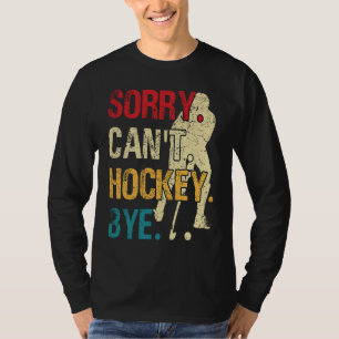 Funny Hockey Sorry Can't Hockey Bye Retro Vintage T-Shirt