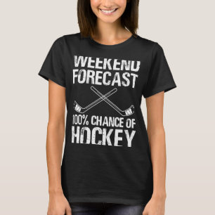 Funny Hockey Weekend Forecast Chance Of Hockey 1 T-Shirt