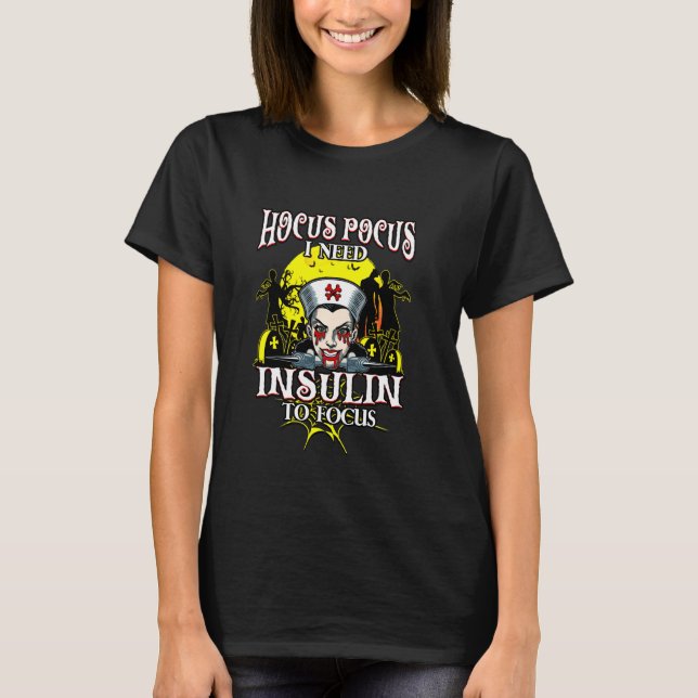 Funny Hocus Pocus I Need Insulin To Focus Hallowee T-Shirt (Front)