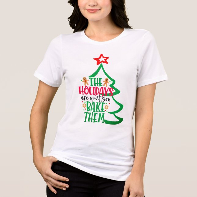Funny Holidays are what you bake funny Christmas Tri-Blend Shirt (Front)
