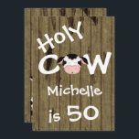 Funny Holy Cow 50th Humourous Birthday Party Invitation<br><div class="desc">Humourous Holy Cow 50th Birthday Party Invitation on Barn Wood Background for Men and Women.  Personalise with all your party details. 
   Some graphics by Trina Clark  at DigiScrapKits.com.  *</div>