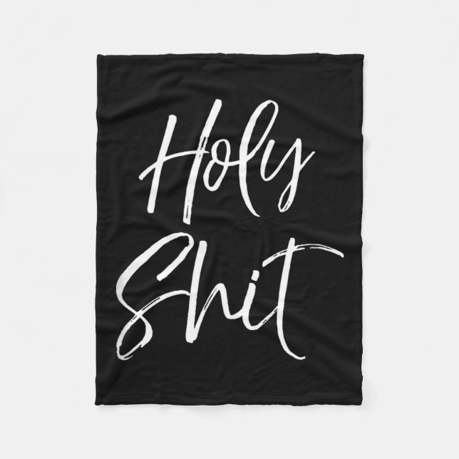 Funny Holy Gag Gift Excitement Quote Saying Holy T Fleece Blanket (Front)