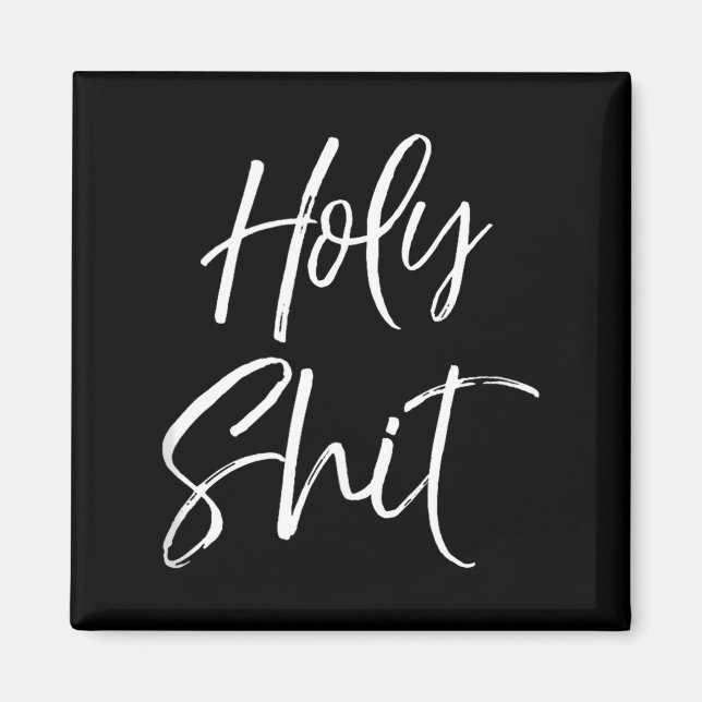 Funny Holy Gag Gift Excitement Quote Saying Holy T Magnet (Front)