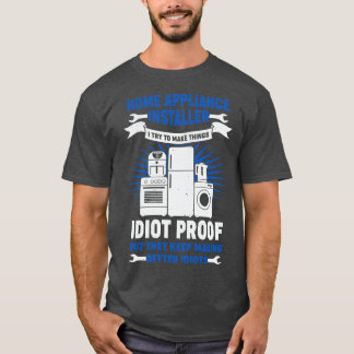 Funny Home Appliance Installer Gift T-Shirt