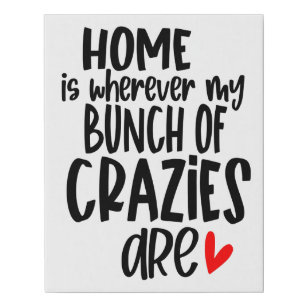 Funny Home Is Wherever My Bunch Of Crazies Are Faux Canvas Print