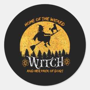 Funny Home Of The Wicked Witch And Pack Of Dog Classic Round Sticker
