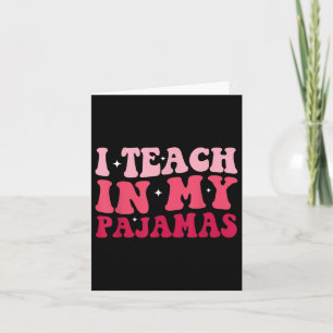 Funny Homeschool Mum Teacher I Teach In My Pyjamas Card