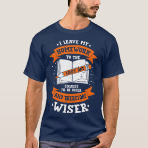 Funny Homework School Student Gift T-Shirt