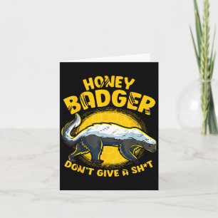 Funny Honey Badger Don't Give A Sh-t Novelty Honey Card