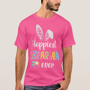 Funny Hoppiest Librarian Ever Bunny Rabbit Easter T-Shirt