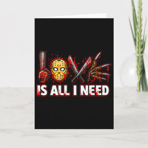 Funny Horror Love Is All I Need Slasher Valentine  Card