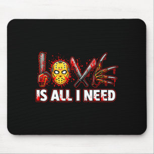Funny Horror Love Is All I Need Slasher Valentine Mouse Pad