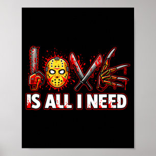 Funny Horror Love Is All I Need Slasher Valentine  Poster