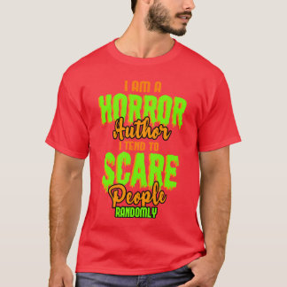 Funny Horror Writer Quote Horror Writer Au Saying T-Shirt