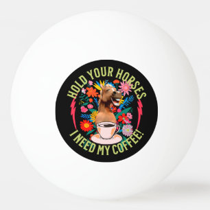 Funny Horse Coffee Lover Humour Ping Pong Ball