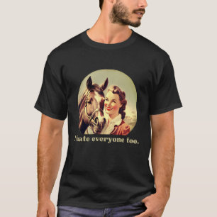 Funny Horse Design I Hate Everyone Too Ride Hors T-Shirt