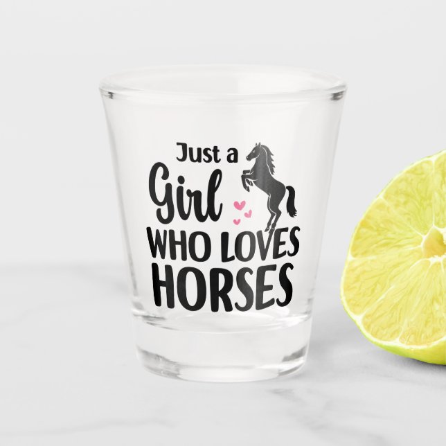 Funny Horse lover, Just a Girl Who Loves Horses    Shot Glass (Front)