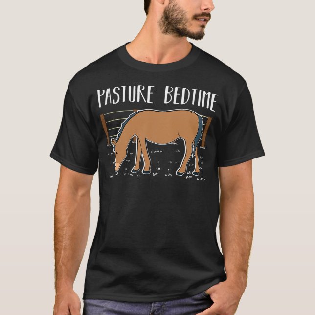 Funny Horse Lover Pasture Bedtime T-Shirt (Front)