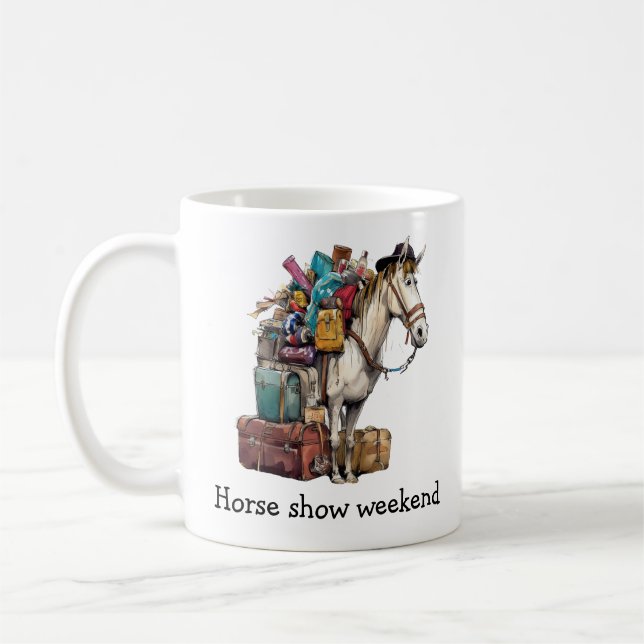 Funny horse mug horse show weekend. (Left)
