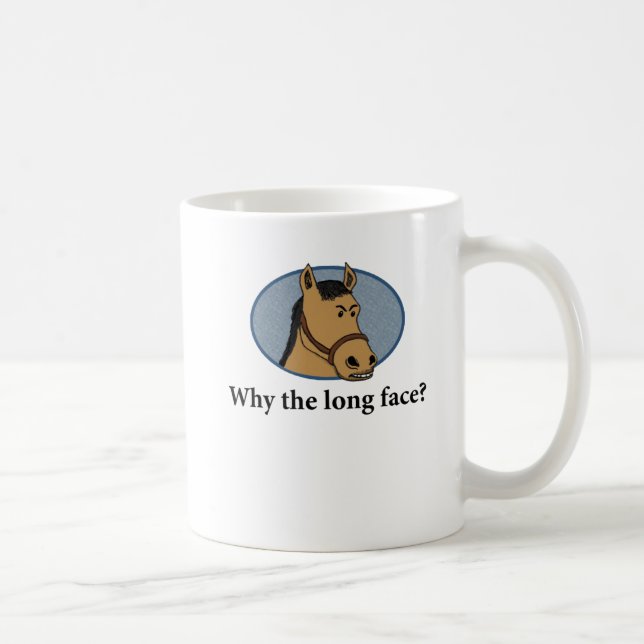 Funny horse mug: Why the long face? Coffee Mug (Right)