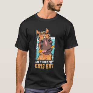 Funny Horse My Therapist Eats Hay T-Shirt