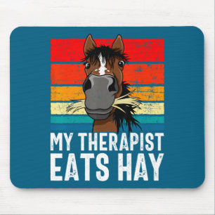 Funny Horse My Therast Eats Hay Tee Hor  Mouse Pad