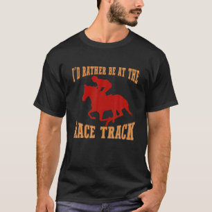 Funny Horse Racing Gift For Men Women Race Track R T-Shirt