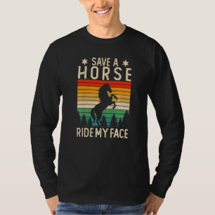 Funny Horse Riding Adult Joke Save A Horse Ride My T-Shirt