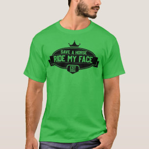 Funny Horse Riding Quote Save A Horse Ride My Face T-Shirt