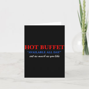 Funny Hot Buffet Available All Day Eat As Much As Card