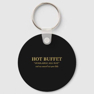Funny Hot Buffet Available All Day Eat As Much As  Key Ring