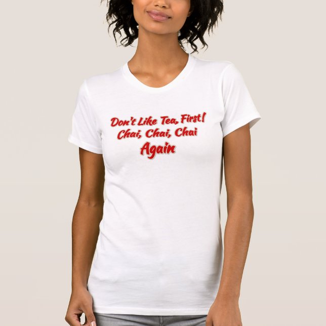Funny Hot Chai Tea Quotes Indian Desi India Chai T-Shirt (Front)