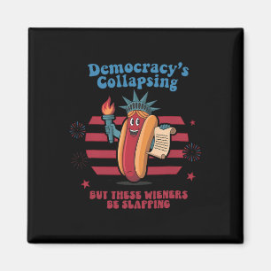 Funny Hot Dog Democracy's Collapsing 4th July Prot Magnet
