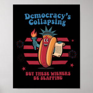 Funny Hot Dog Democracy's Collapsing 4th July Prot Poster