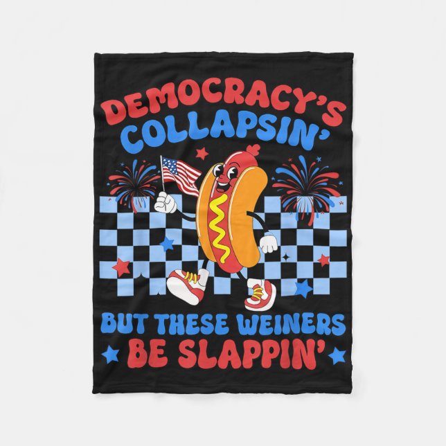 Funny Hot Dog Democracys Collapsing 4th July Prote Fleece Blanket (Front)