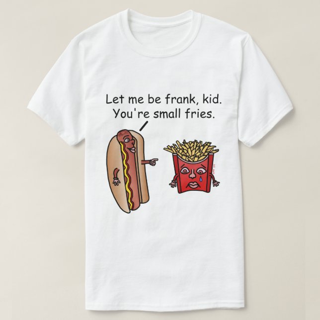 Funny Hot Dog French Fries Food Pun T-Shirt (Design Front)