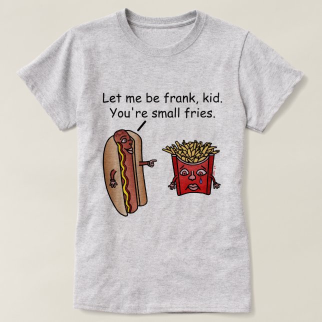 Funny Hot Dog French Fries Food Pun T-Shirt (Design Front)