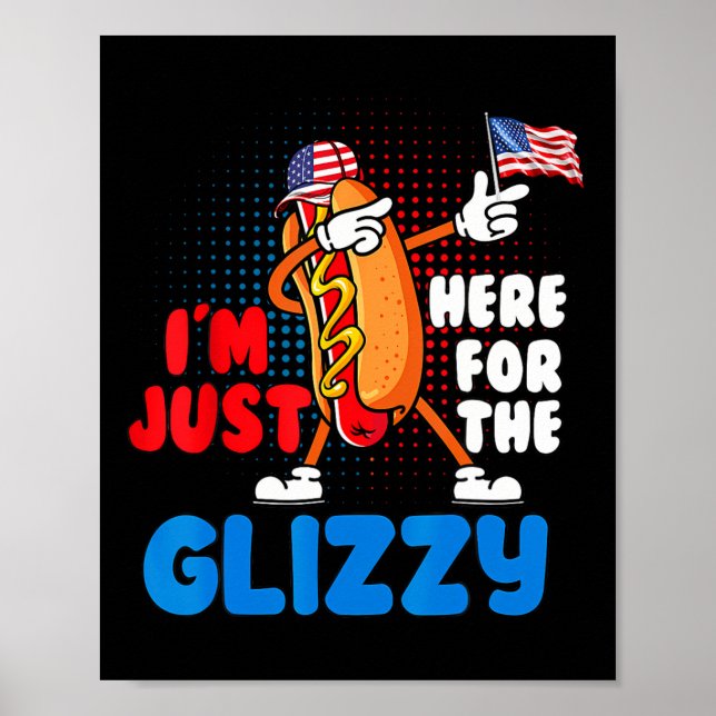 Funny Hot Dog I'm Just Here For The Glizzy 4th Of  Poster (Front)