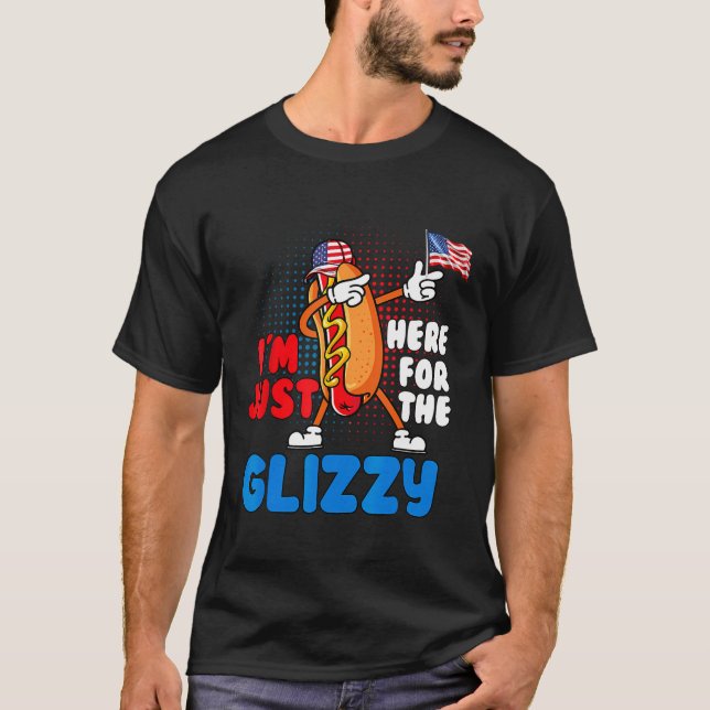 Funny Hot Dog I'm Just Here For The Glizzy 4th Of  T-Shirt (Front)