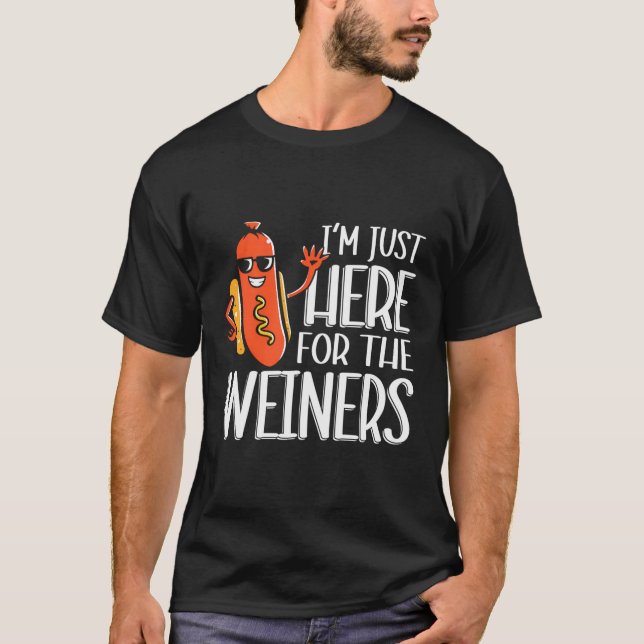 Funny Hot Dog I'M Just Here For The Wieners Sausag T-Shirt (Front)