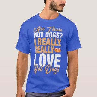 Funny Hot Dog Lover  I Really Love Hot Dogs T-Shirt