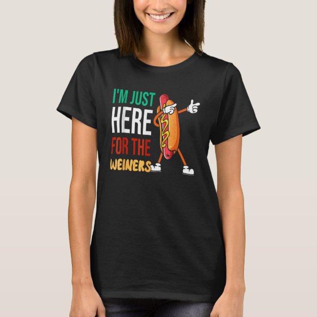 Funny Hot Dog Quote I'm Just Here For The Wieners T-Shirt (Front)
