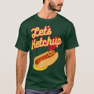 Funny Hot Dog Wiener Bun Pun Lets Ketchup T-Shirt