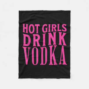 Funny Hot Girls Drink Vodka Drunk Drink Wine Booze Fleece Blanket
