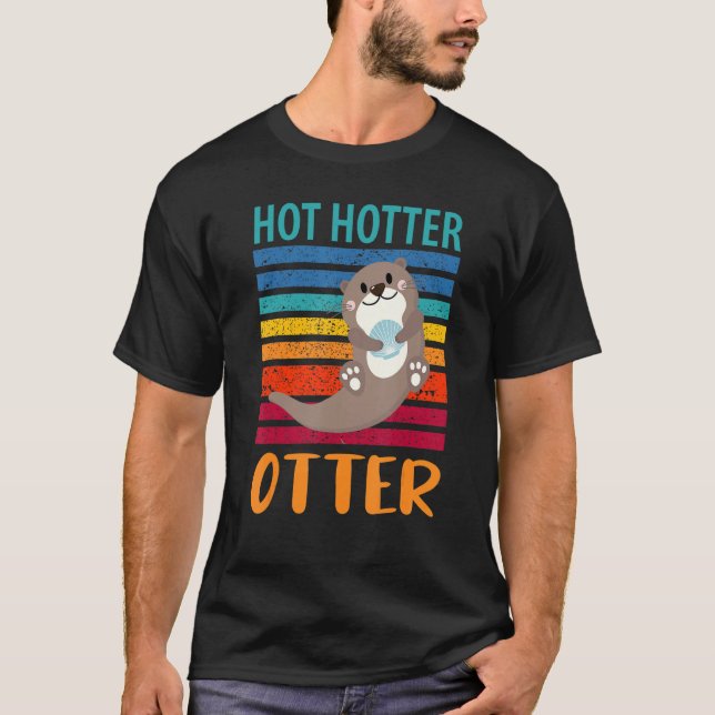 Funny Hot Hotter Otter Otter Love Saying Fish Otte T-Shirt (Front)