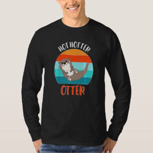 Funny Hot Hotter Otter Otter Love Saying Fish Otte T-Shirt