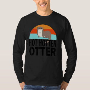 Funny Hot Hotter Otter Otter Love Saying Fish Otte T-Shirt