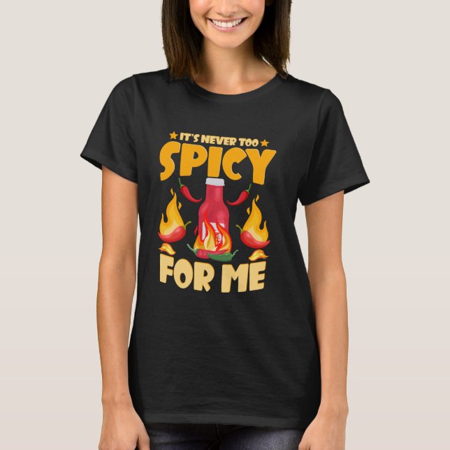 Funny Hot Sauces It's Never Too Spicy For Me T-Shirt (Front)
