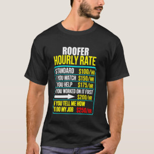 funny hourly rate job men humour roofer roofing in T-Shirt