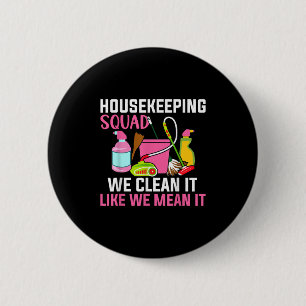 Funny Housekeeping Humour Cleaning Squad Housekeep 6 Cm Round Badge